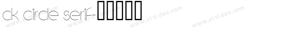 Ck Circle Serif字体转换